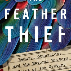 The Feather Thief: Beauty, Obsession, and the Natural History Heist of the Century     Kindle Edition-گلوبایت کتاب-WWW.Globyte.ir/wordpress/