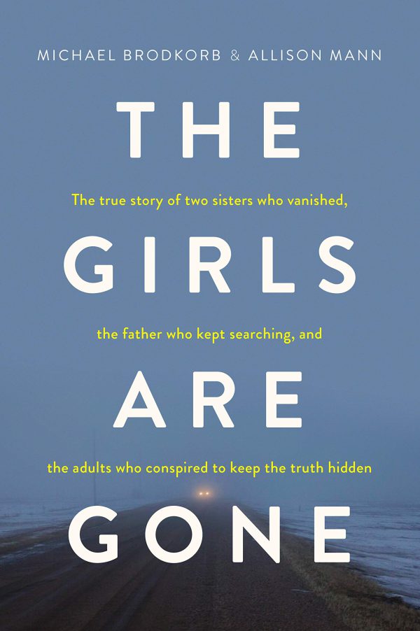 The Girls Are Gone: The True Story of Two Sisters Who Vanished, the Father Who Kept Searching, and the Adults Who Conspired to Keep the Truth Hidden     Kindle Edition-گلوبایت کتاب-WWW.Globyte.ir/wordpress/