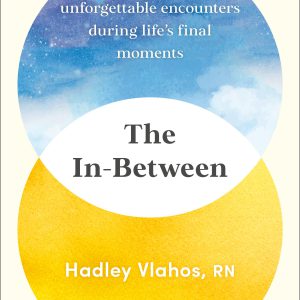 The In-Between: Unforgettable Encounters During Life's Final Moments     Kindle Edition-گلوبایت کتاب-WWW.Globyte.ir/wordpress/