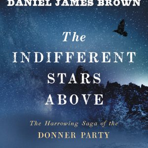 The Indifferent Stars Above: The Harrowing Saga of the Donner Party     Kindle Edition-گلوبایت کتاب-WWW.Globyte.ir/wordpress/