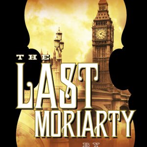 The Last Moriarty (A Sherlock Holmes and Lucy James Mystery)-گلوبایت کتاب-WWW.Globyte.ir/wordpress/