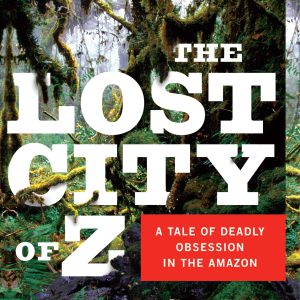 The Lost City of Z: A Tale of Deadly Obsession in the Amazon-گلوبایت کتاب-WWW.Globyte.ir/wordpress/