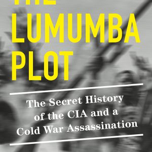 The Lumumba Plot: The Secret History of the CIA and a Cold War Assassination-گلوبایت کتاب-WWW.Globyte.ir/wordpress/