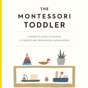 The Montessori Toddler: A Parent's Guide to Raising a Curious and Responsible Human Being (The Parents' Guide to Montessori Book 1)-گلوبایت کتاب-WWW.Globyte.ir/wordpress/
