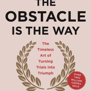 The Obstacle Is the Way: The Timeless Art of Turning Trials into Triumph     Kindle Edition-گلوبایت کتاب-WWW.Globyte.ir/wordpress/
