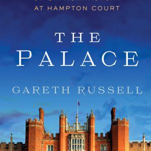 The Palace: From the Tudors to the Windsors, 500 Years of British History at Hampton Court-گلوبایت کتاب-WWW.Globyte.ir/wordpress/