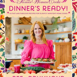 The Pioneer Woman Cooks—Dinner's Ready!: 112 Fast and Fabulous Recipes for Slightly Impatient Home Cooks     Kindle Edition-گلوبایت کتاب-WWW.Globyte.ir/wordpress/