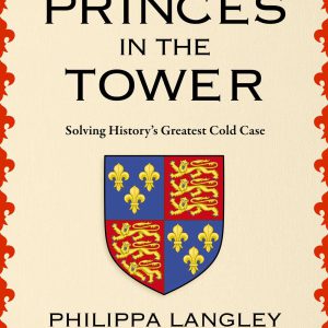 The Princes in the Tower: Solving History's Greatest Cold Case     Kindle Edition-گلوبایت کتاب-WWW.Globyte.ir/wordpress/
