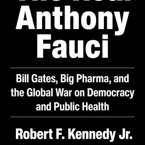 The Real Anthony Fauci: Bill Gates, Big Pharma, and the Global War on Democracy and Public Health (Children’s Health Defense)     Kindle Edition-گلوبایت کتاب-WWW.Globyte.ir/wordpress/