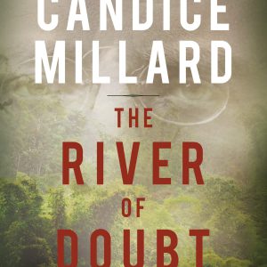 The River of Doubt: Theodore Roosevelt's Darkest Journey     Kindle Edition-گلوبایت کتاب-WWW.Globyte.ir/wordpress/