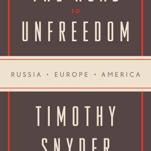 The Road to Unfreedom: Russia, Europe, America     Kindle Edition-گلوبایت کتاب-WWW.Globyte.ir/wordpress/