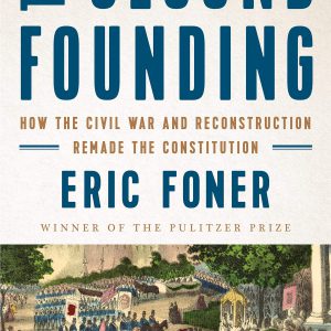 The Second Founding: How the Civil War and Reconstruction Remade the Constitution     Kindle Edition-گلوبایت کتاب-WWW.Globyte.ir/wordpress/