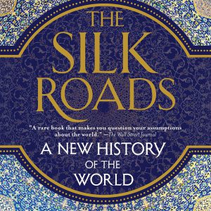 The Silk Roads: A New History of the World     Kindle Edition-گلوبایت کتاب-WWW.Globyte.ir/wordpress/