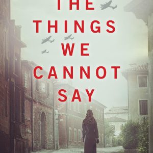 The Things We Cannot Say: A WWII Historical Fiction Novel     Kindle Edition-گلوبایت کتاب-WWW.Globyte.ir/wordpress/