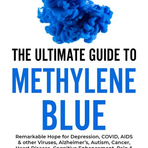 The Ultimate Guide to Methylene Blue: Remarkable Hope for Depression, COVID, AIDS & other Viruses, Alzheimer’s, Autism, Cancer, Heart Disease, Cognitive ... Targeting Mitochondrial Dysfunction)     Kindle Edition-گلوبایت کتاب-WWW.Globyte.ir/wordpress/