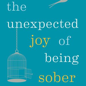 The Unexpected Joy of Being Sober: THE SUNDAY TIMES BESTSELLER     Kindle Edition-گلوبایت کتاب-WWW.Globyte.ir/wordpress/