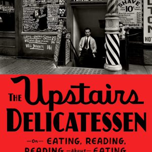The Upstairs Delicatessen: On Eating, Reading, Reading About Eating, and Eating While Reading     Kindle Edition-گلوبایت کتاب-WWW.Globyte.ir/wordpress/