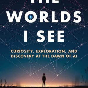 The Worlds I See: Curiosity, Exploration, and Discovery at the Dawn of AI     Kindle Edition-گلوبایت کتاب-WWW.Globyte.ir/wordpress/