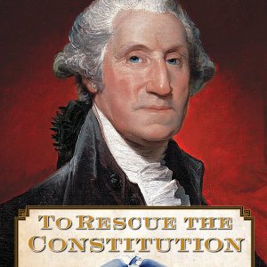 To Rescue the Constitution: George Washington and the Fragile American Experiment     Kindle Edition-گلوبایت کتاب-WWW.Globyte.ir/wordpress/