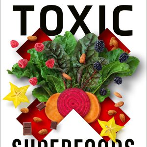 Toxic Superfoods: How Oxalate Overload Is Making You Sick--and How to Get Better     Kindle Edition-گلوبایت کتاب-WWW.Globyte.ir/wordpress/