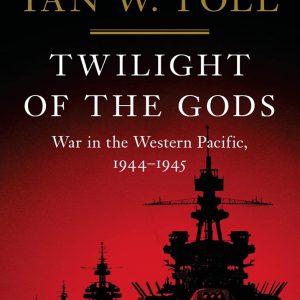 Twilight of the Gods: War in the Western Pacific, 1944-1945 (Vol. 3) (The Pacific War Trilogy)-گلوبایت کتاب-WWW.Globyte.ir/wordpress/