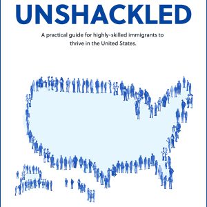 Unshackled: A Practical Guide For Highly-Skilled Immigrants To Thrive In The United States     Kindle Edition-گلوبایت کتاب-WWW.Globyte.ir/wordpress/
