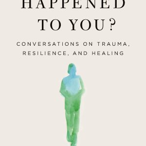 What Happened to You?: Conversations on Trauma, Resilience, and Healing     Kindle Edition-گلوبایت کتاب-WWW.Globyte.ir/wordpress/
