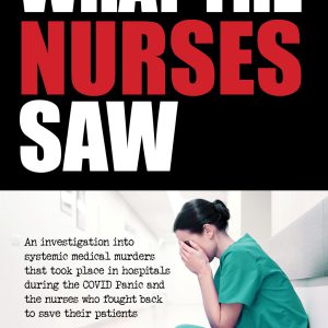 What the Nurses Saw: An Investigation Into Systemic Medical Murders That Took Place in Hospitals During the COVID Panic and the Nurses Who Fought Back ... Their Patients (Medical System Corruption)     Kindle Edition-گلوبایت کتاب-WWW.Globyte.ir/wordpress/