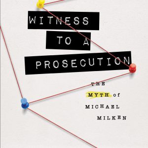 Witness to a Prosecution: The Myth of Michael Milken     Kindle Edition-گلوبایت کتاب-WWW.Globyte.ir/wordpress/