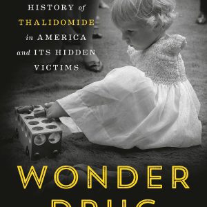 Wonder Drug: The Secret History of Thalidomide in America and Its Hidden Victims     Kindle Edition-گلوبایت کتاب-WWW.Globyte.ir/wordpress/
