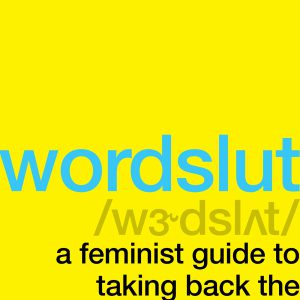 Wordslut: A Feminist Guide to Taking Back the English Language     Kindle Edition-گلوبایت کتاب-WWW.Globyte.ir/wordpress/