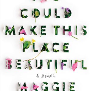 You Could Make This Place Beautiful: A Memoir     Kindle Edition-گلوبایت کتاب-WWW.Globyte.ir/wordpress/