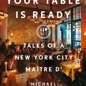 Your Table Is Ready: Tales of a New York City Maître D'     Kindle Edition-گلوبایت کتاب-WWW.Globyte.ir/wordpress/